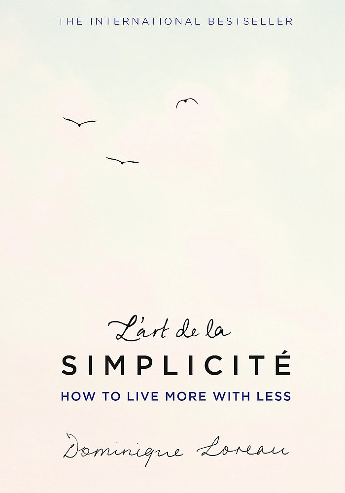 L'art de la Simplicite : how to live more with less