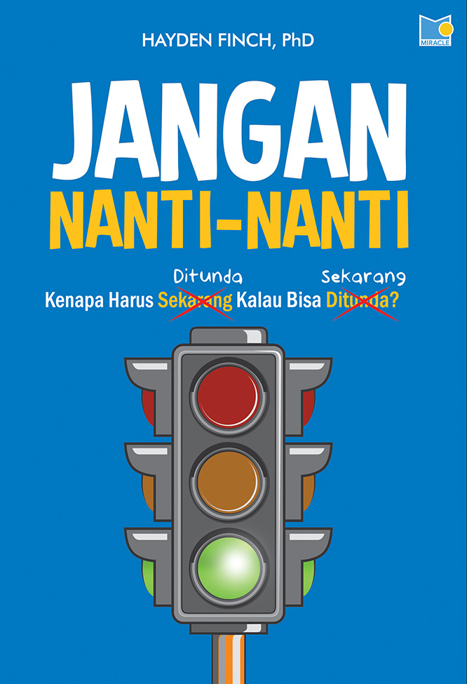Jangan nanti-nanti! : kenapa harus ditunda kalau bisa sekarang?