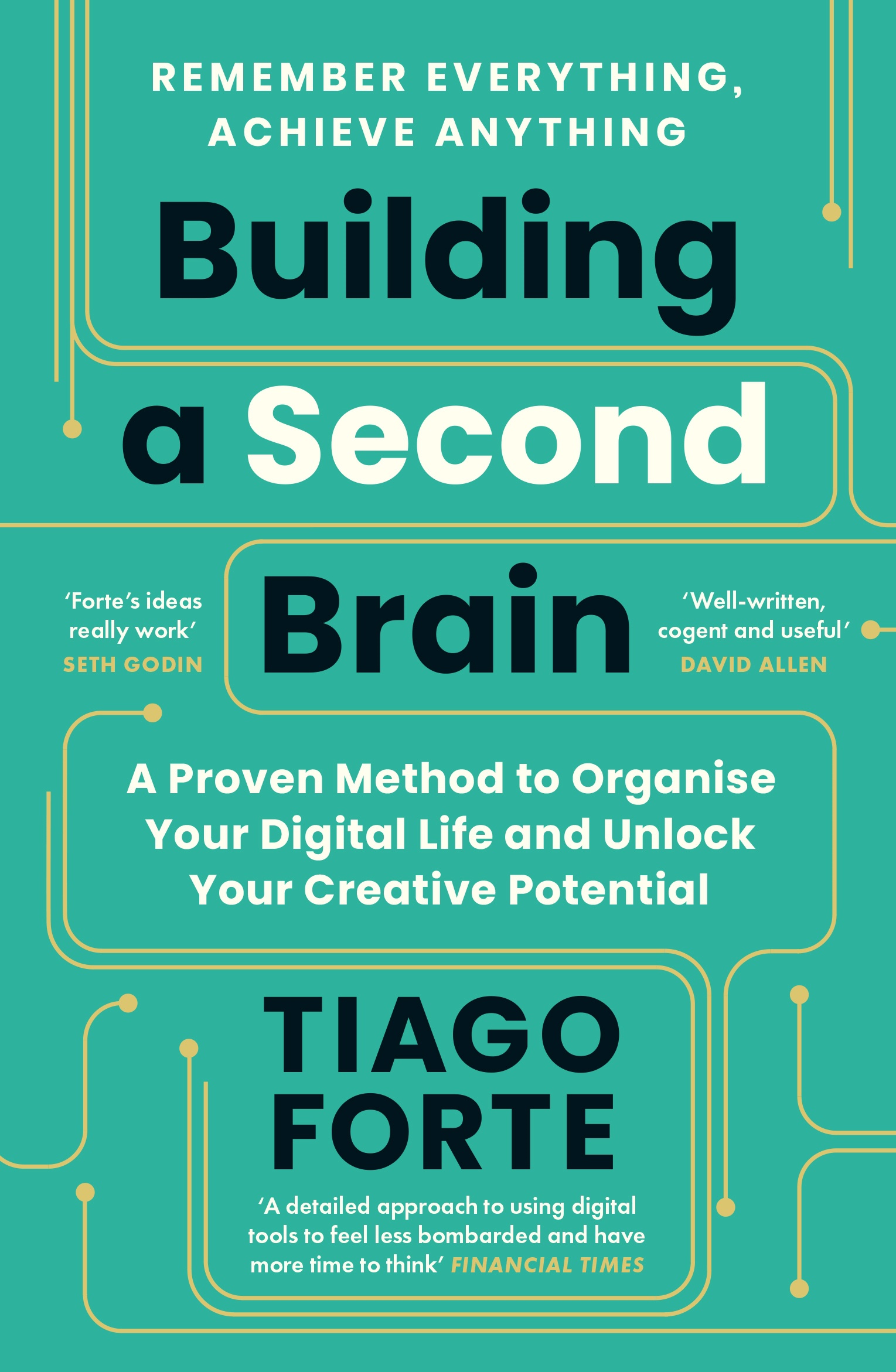Building a second brain :  a proven method to organise your digital life and unlock your creative potential / Tiago Forte