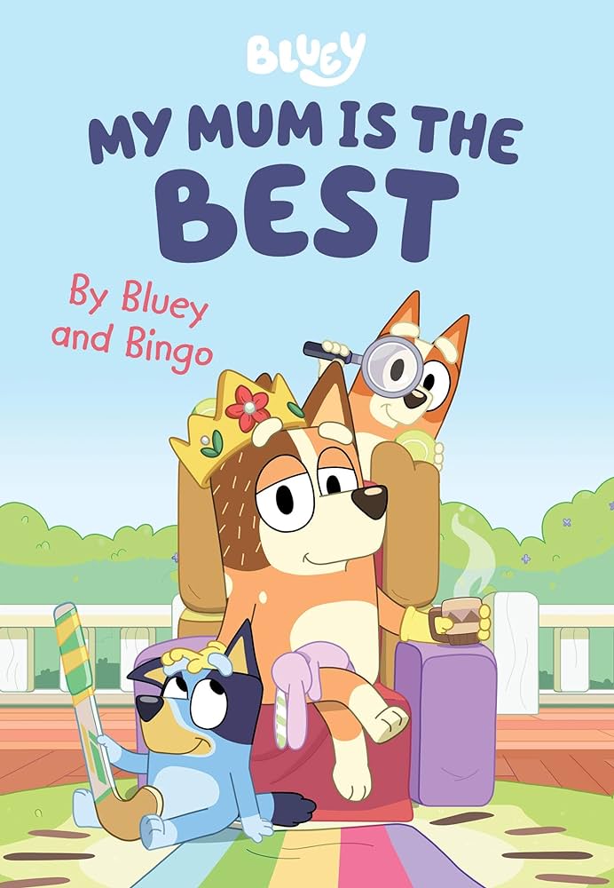 Bluey : my mum is the best / Bluey, Bingo