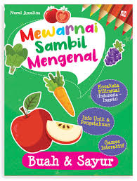 Mewarnai sambil mengenal :  buah & sayur / Nurul Amalina; penyunting, Randi Renggana