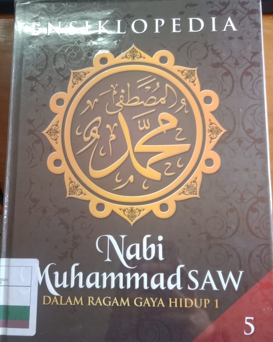Ensiklopedia Nabi Muhammad Saw : Dalam Ragam Gaya Hidup 1 'jilid 5'
