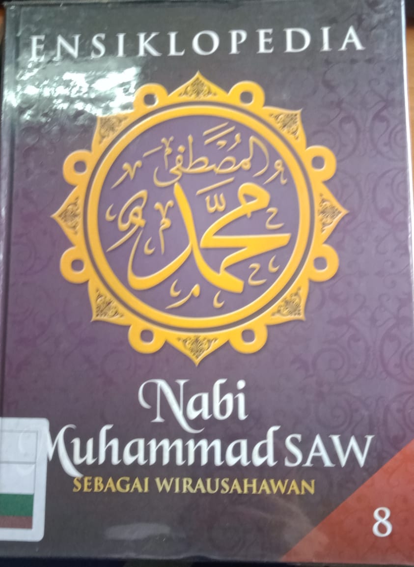 Ensiklopedia Nabi Muhammad Saw Sebagai Wirausahawan : Sebagai Wirausahawan 'jilid 8'