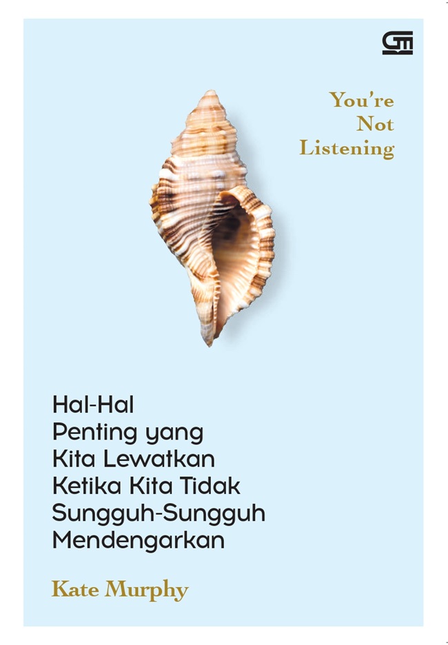 You're not listening : hal-hal penting yang kita lewatkan ketika kita tidak sungguh-sungguh menedengarkan