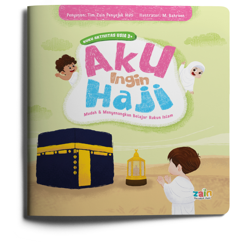 Aku ingin haji : mudah & menyenangkan belajar rukun islam