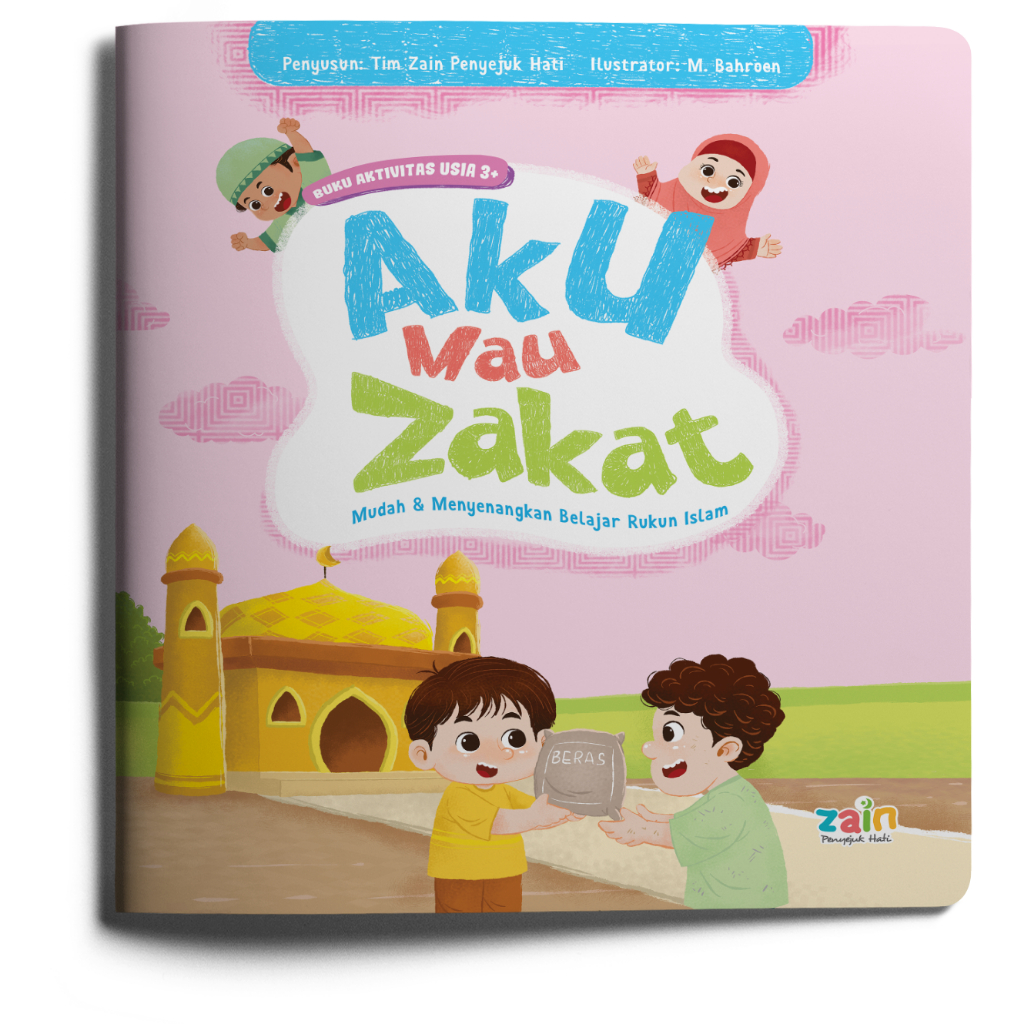 Aku mau zakat : mudah & menyenangkan belajar rukun islam
