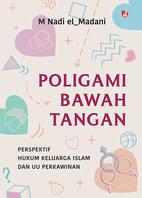 Poligami bawah tangan : perspektif hukum keluarga Islam dan UU Perkawinan