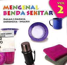 Mengenal benda sekitar Vol 2 : Dalam 2 Bahasa Indonesia Inggris