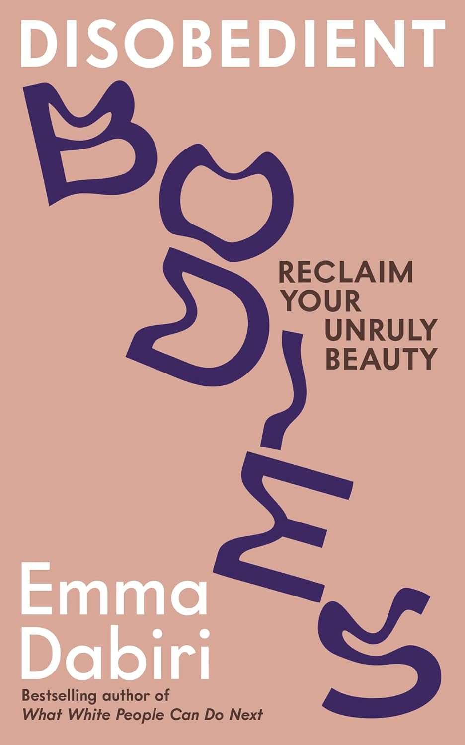 Disobedient bodies : reclaim your unruly beauty