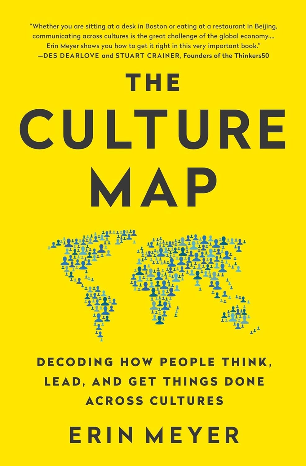 The culture map :  decoding how people think, lead, and get things done across cultures / Erin Meyer