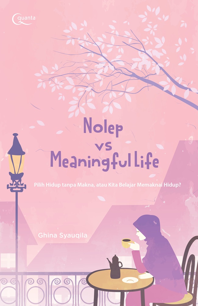 Nolep vs meaningful life : pilih hidup tanpa makna, atau kita belajar memaknai hidup?