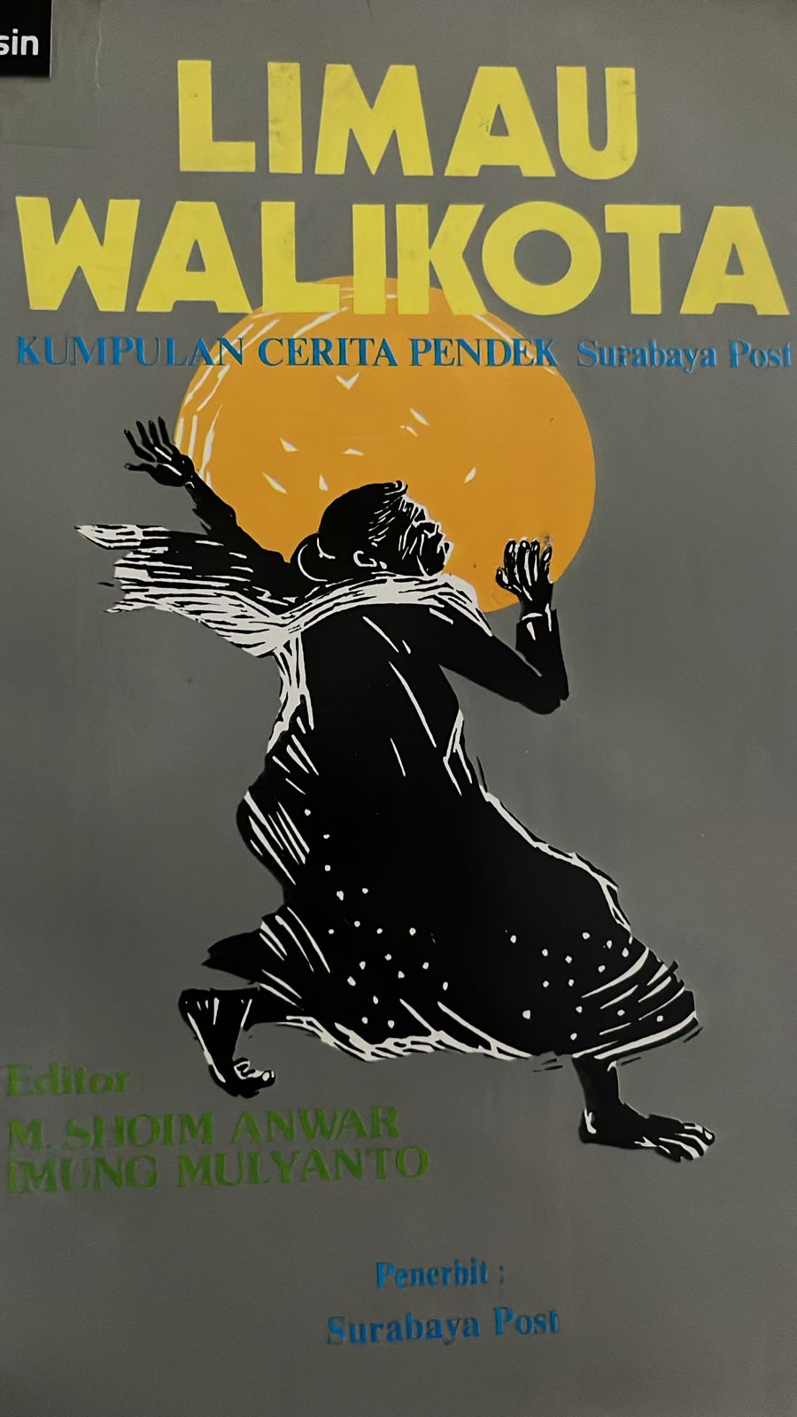 Limau walikota :  Kumpulan cerita pendek / Imung Mulyanto, Gatot Susilo Sumowiyo, Suparto Brata, Viddy AD, Ratna Indaswari Ibrahim, M. Shohom Anwar, Akhudiat, Semar Suwito, Gatut Kusumo, Sirikit Syah, Korrie Layun Rampan Sasetya Wilutomo, Moes Loindong, Muhammad Ali, Beni Setia, Koentjoro Soehadi, Suharmono K.. Hardjono WS, Wawan Setiawan, M. Fudoli Zaini, Roesdi Zaki, Agus Sunyoto, Jill Kalaran, Satyagraha Hoerip