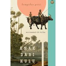 Anak dari hulu : Kumpulan puisi