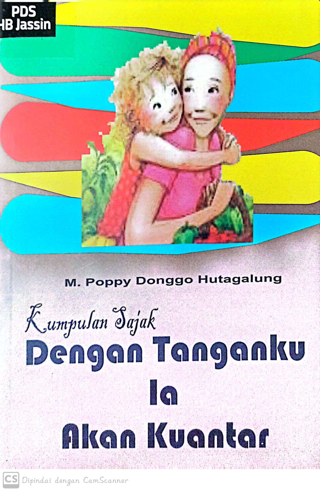 Dengan tanganku ia akan kuantar : kumpulan puisi