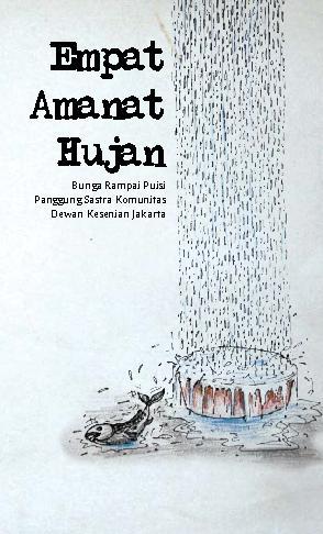 Empat amanat hujan : bunga rampai puisi panggung sastra komunikasi dewan kesenian Jakarta