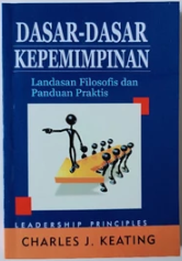 Dasar-dasar kepemimpinan : landasan filosofis dan panduan praktis
