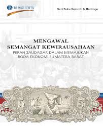 Mengawal semangat kewirausahaan : peranan saudagar dalam memajukan roda ekonomi Sumatra Barat