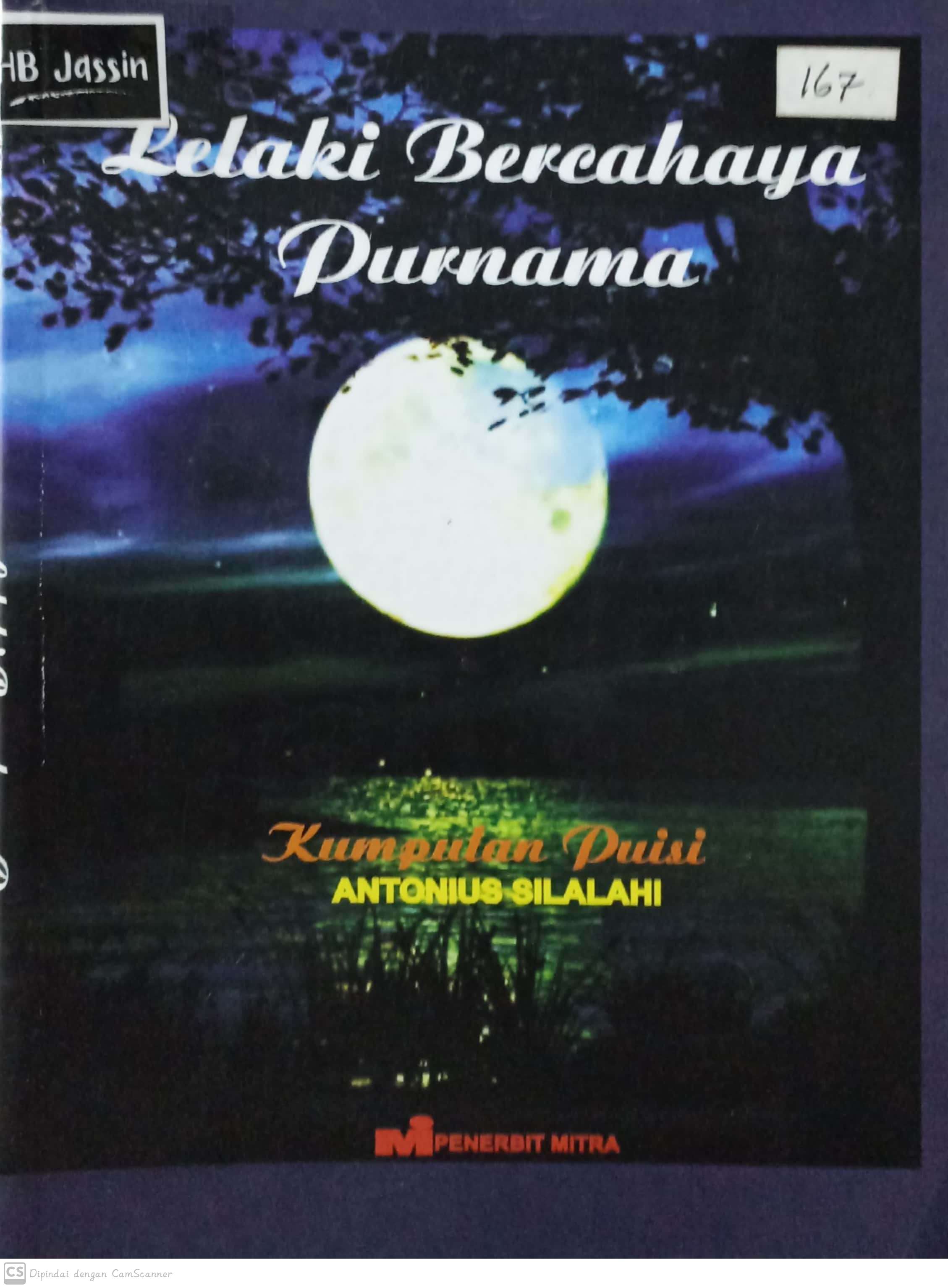 Lelaki bercahaya purnama :  kumpulan puisi / Antonius Silalahi ; penyunting, Nasib TS, Antonius Silalahi