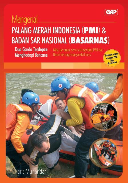 Mengenal Palang Merah Indonesia (PMI) & Badan Sar Nasional (BASARNAS) : dua garda terdepan menghadapi bencana misi, peranan, serta arti penting PMI dan Basarnas bagi masyarakat luas.