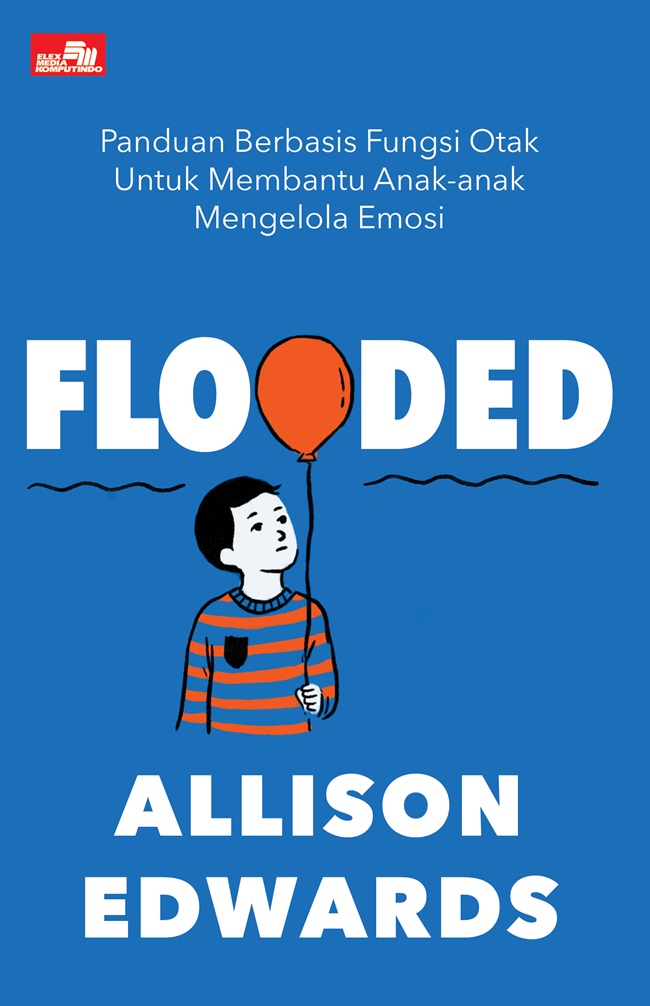 Flooded : panduan berbasis fungsi otak untuk membantu anak-anak mengelola emosi
