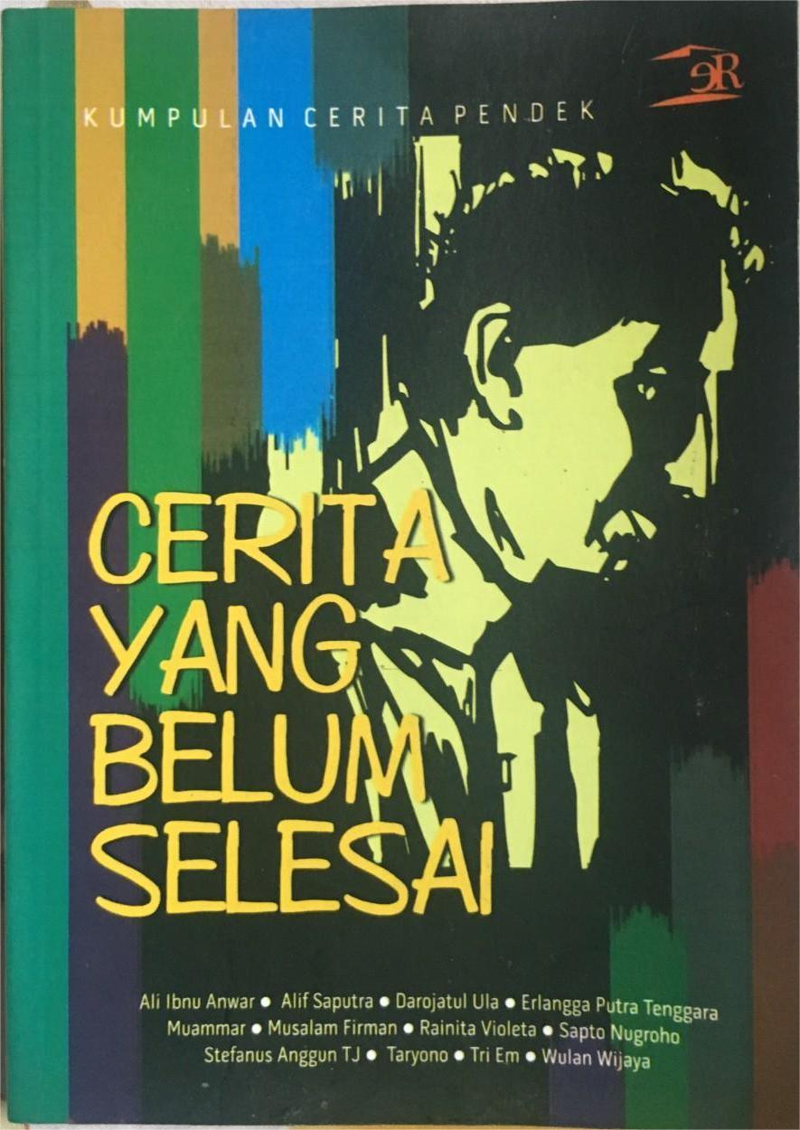 Cerita yang belum selesai : kumpulan cerita pendek