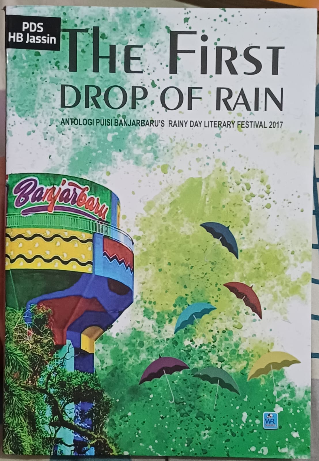 The first drop of rain : Antologi puisi Banjarbaru's rainy day literary festival 2017