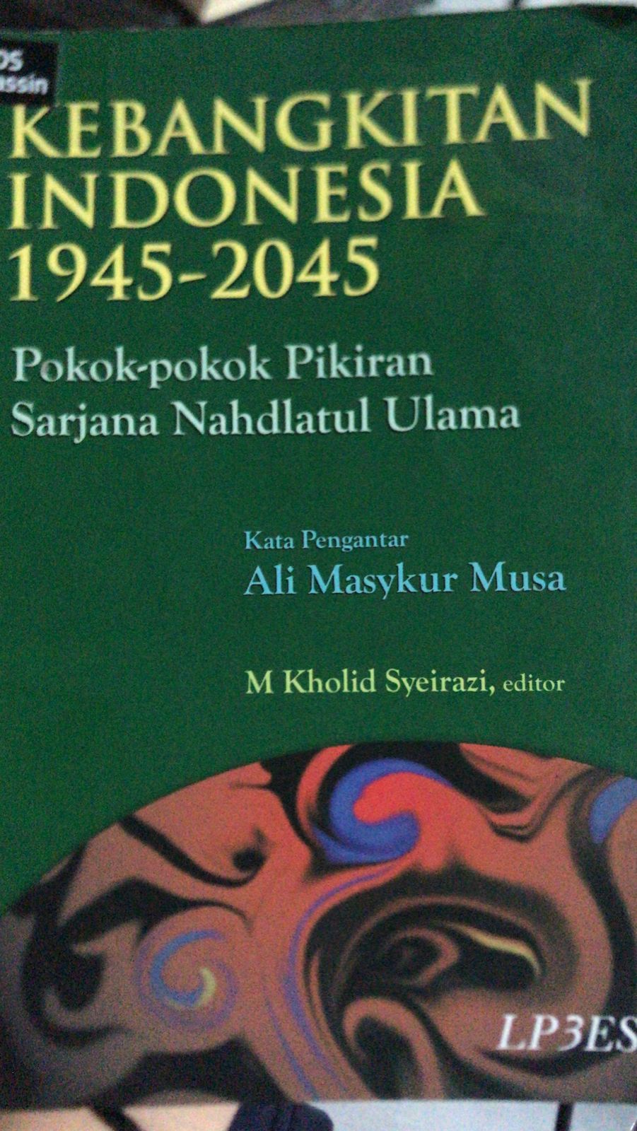 Kebangkitan Indonesia : Pokok-pokok pikiran sarjana Nahdlatul Ulama