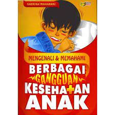 Mengenali & memahami berbagai gangguan kesehatan anak