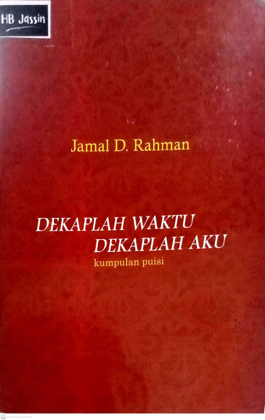 Dekaplah Waktu Dekaplah Aku : Kumpulan Puisi : Kumpulan puisi
