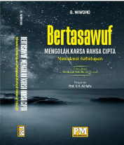Bertasawuf mengolah karsa rahsa cipta : memaknai kehidupan (dilengkapi minhajul 'Abidin Al- Ghazali)