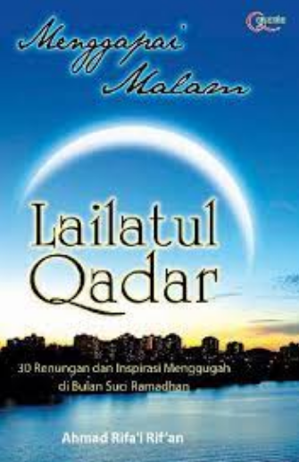 Menggapai malam lailatul qadar : 30 renungan dan inspirasi menggugah di bulan suci ramadhan