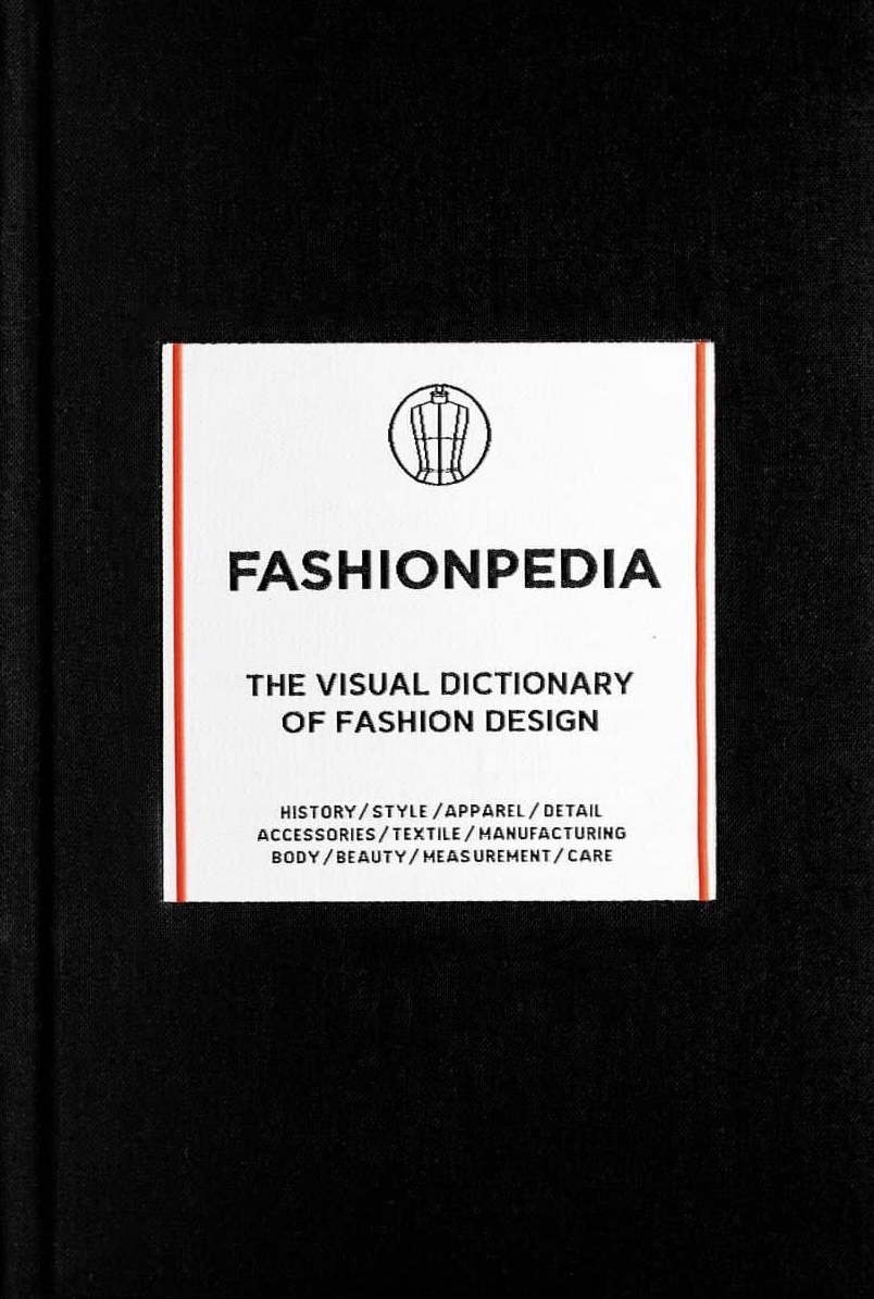 Fashionpedia : the visual dictionary of fashion design