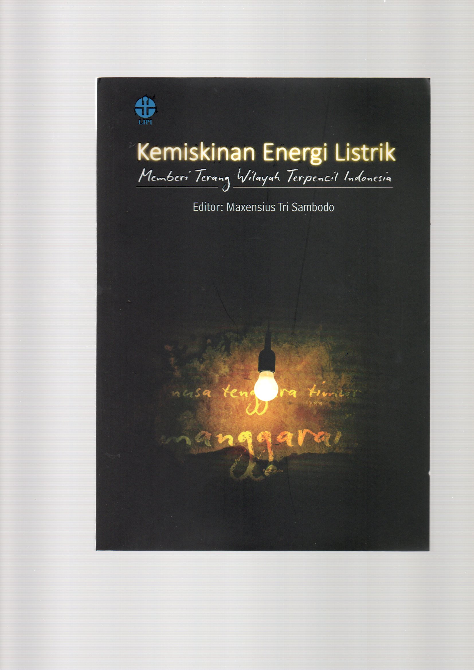 Kemiskinan energi listrik : memberi terang wilayah terpencil Indonesia