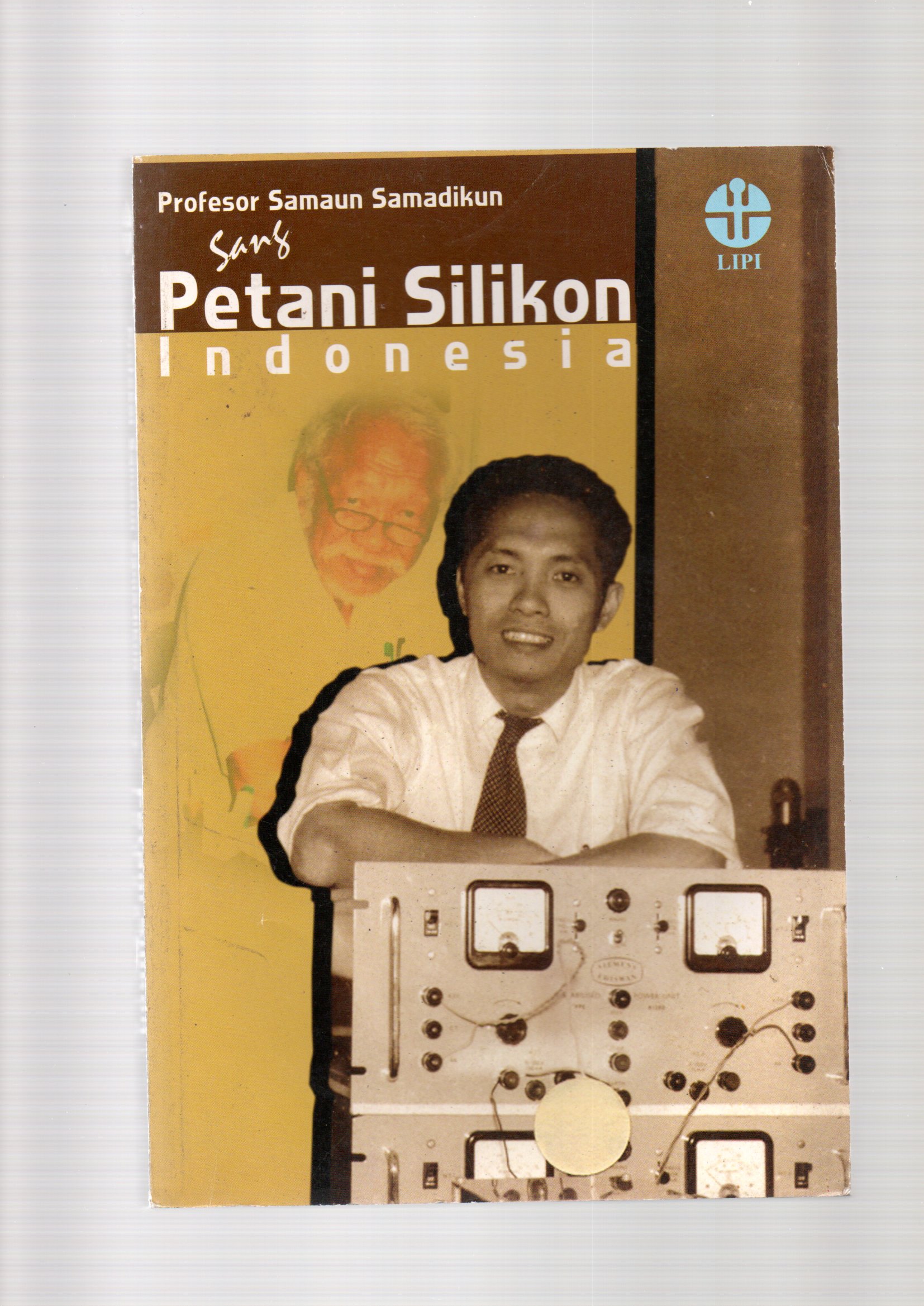 Profesor Samaun Samadikun : sang petani silikon Indonesia