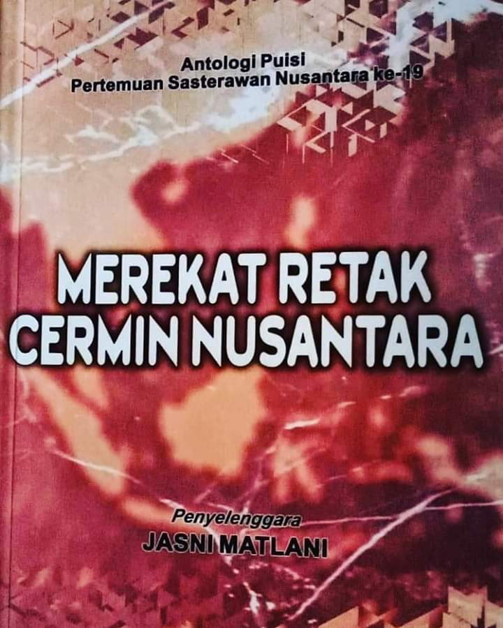 Merekat retak cermin nusantara :  antologi puisi pertemuan sasterawan nusantara ke-19