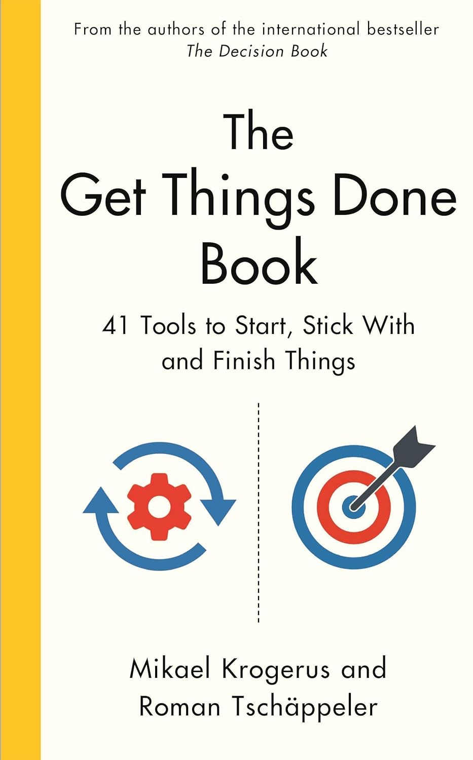 The get things done book : 41 tools to start, stick with and finish things
