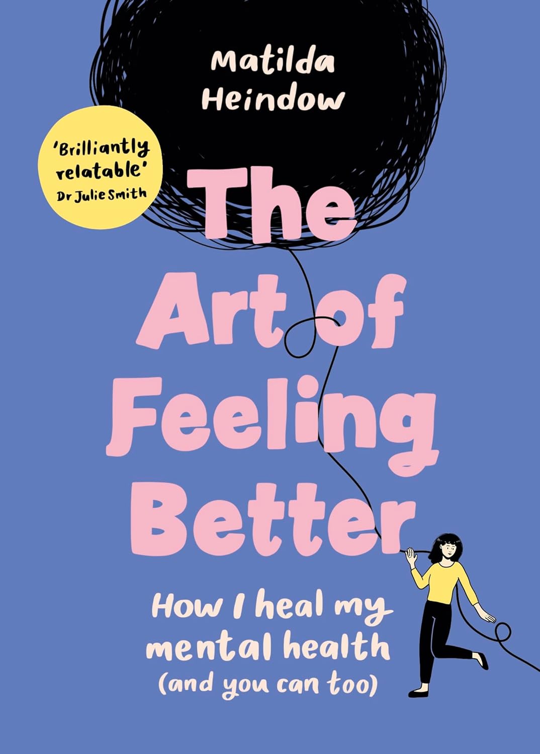 The art of feeling better : how i heal my mental health (and you can too)