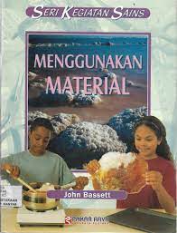 Seri Kegiatan Sains vol.9 : Menggunakan Material