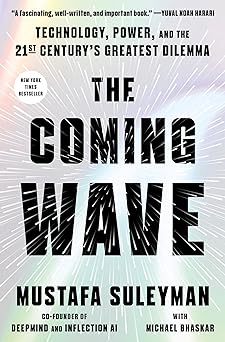 The coming wave : technology, power, and the twenty-first century's greatest dilemma