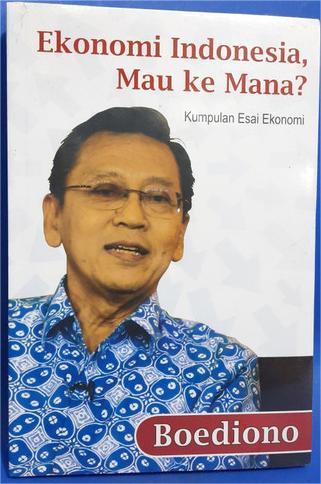 Ekonomi Indonesia, mau ke mana? : kumpulan esai ekonomi