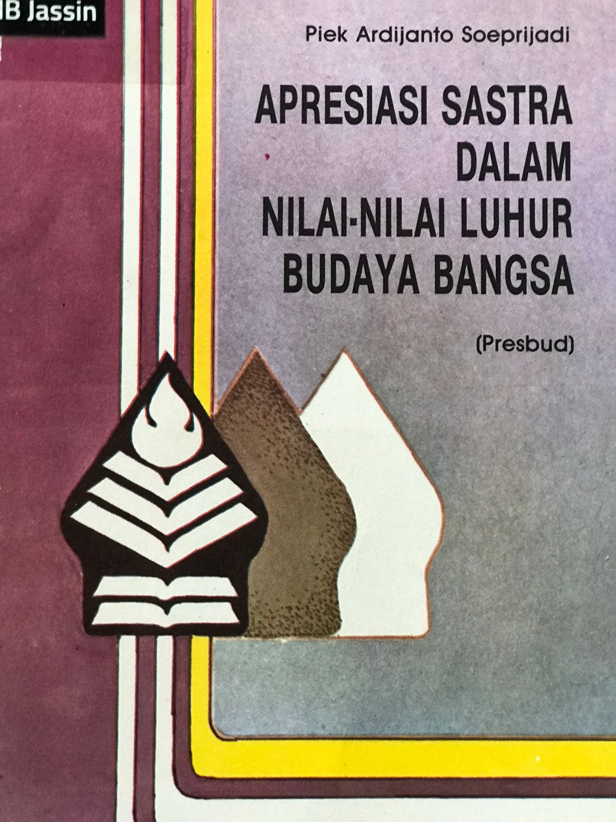 Apresiasi sastra dalam nilai-nilai luhur budaya bangsa / Piek Ardijanto Soeprijadi