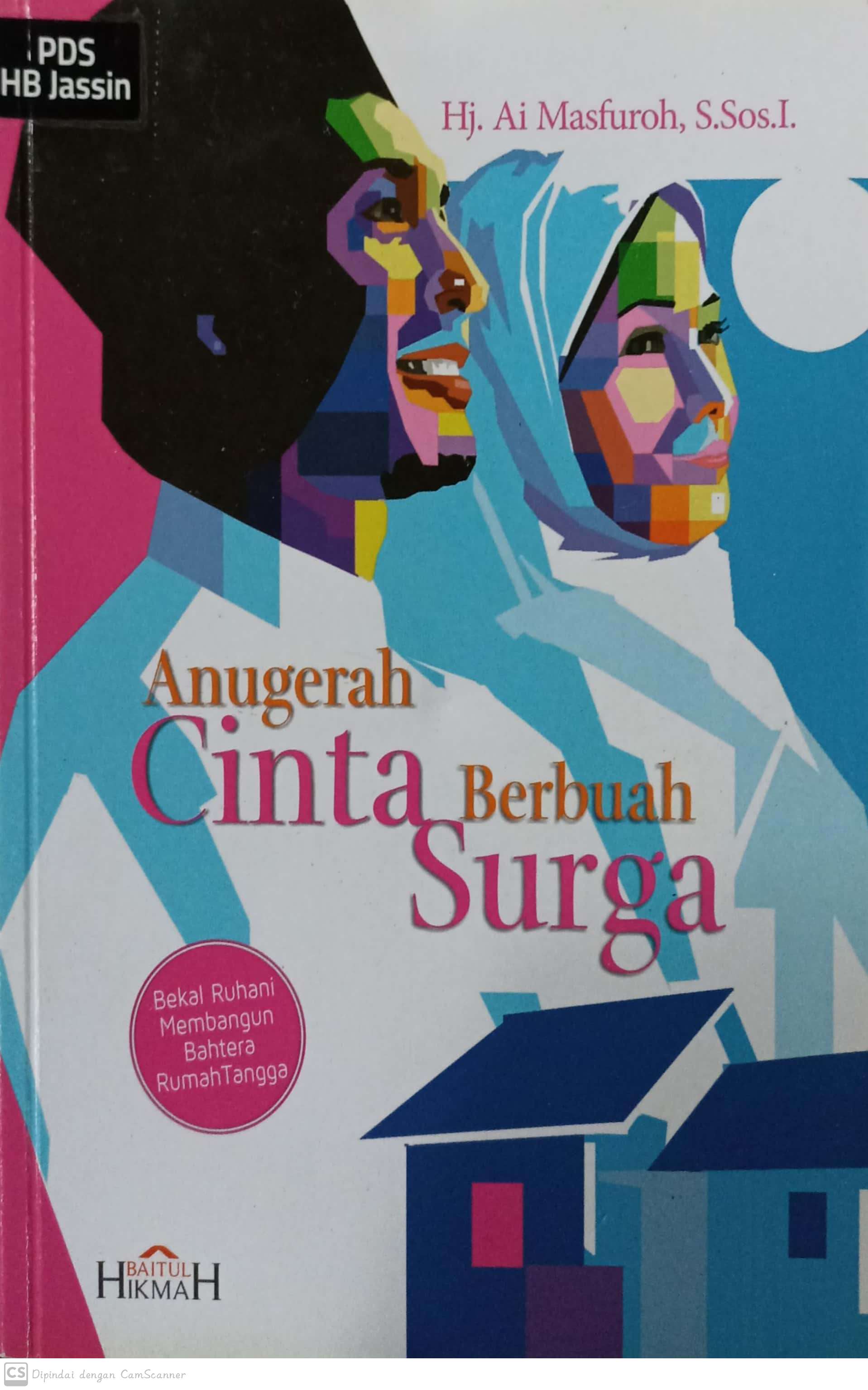 Anugerah cinta berbuah surga : bekal ruhani membangun bahtera rumah tangga