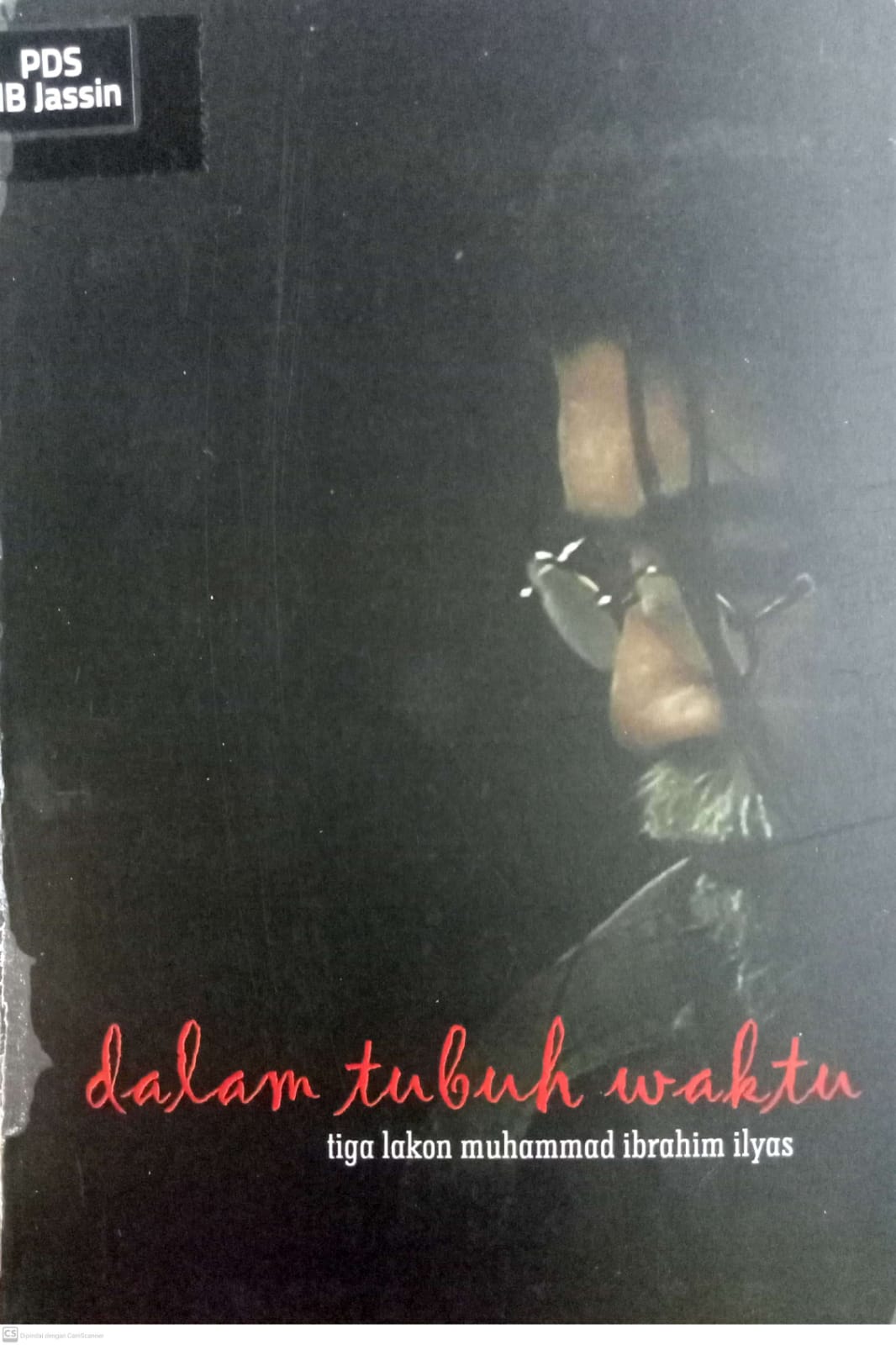 Tiga Lakon Muhammad Ibrahim Ilyas : Dalam Tubuh Waktu