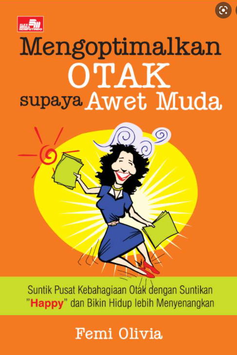 Mengoptimalkan otak supaya awet muda : Suntik pusat kebahagian otak dengan suntikan "Happy" dan bikin hidup lebih menyenangkan