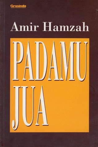 Padamu jua :  koleksi sajak 1930-1941 / Amir Hamzah