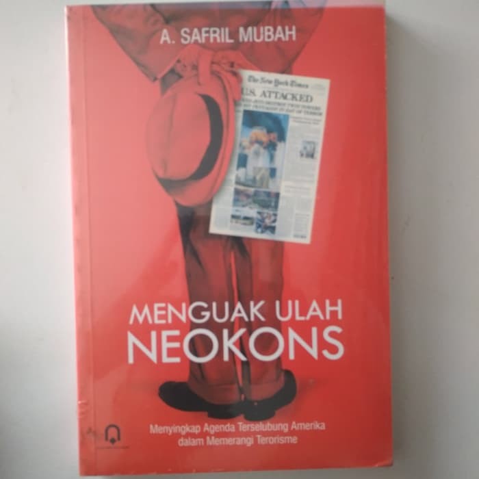 Menguak ulah neokons : Menyingkap agenda terselubung Amerika dalam memerangi terorisme