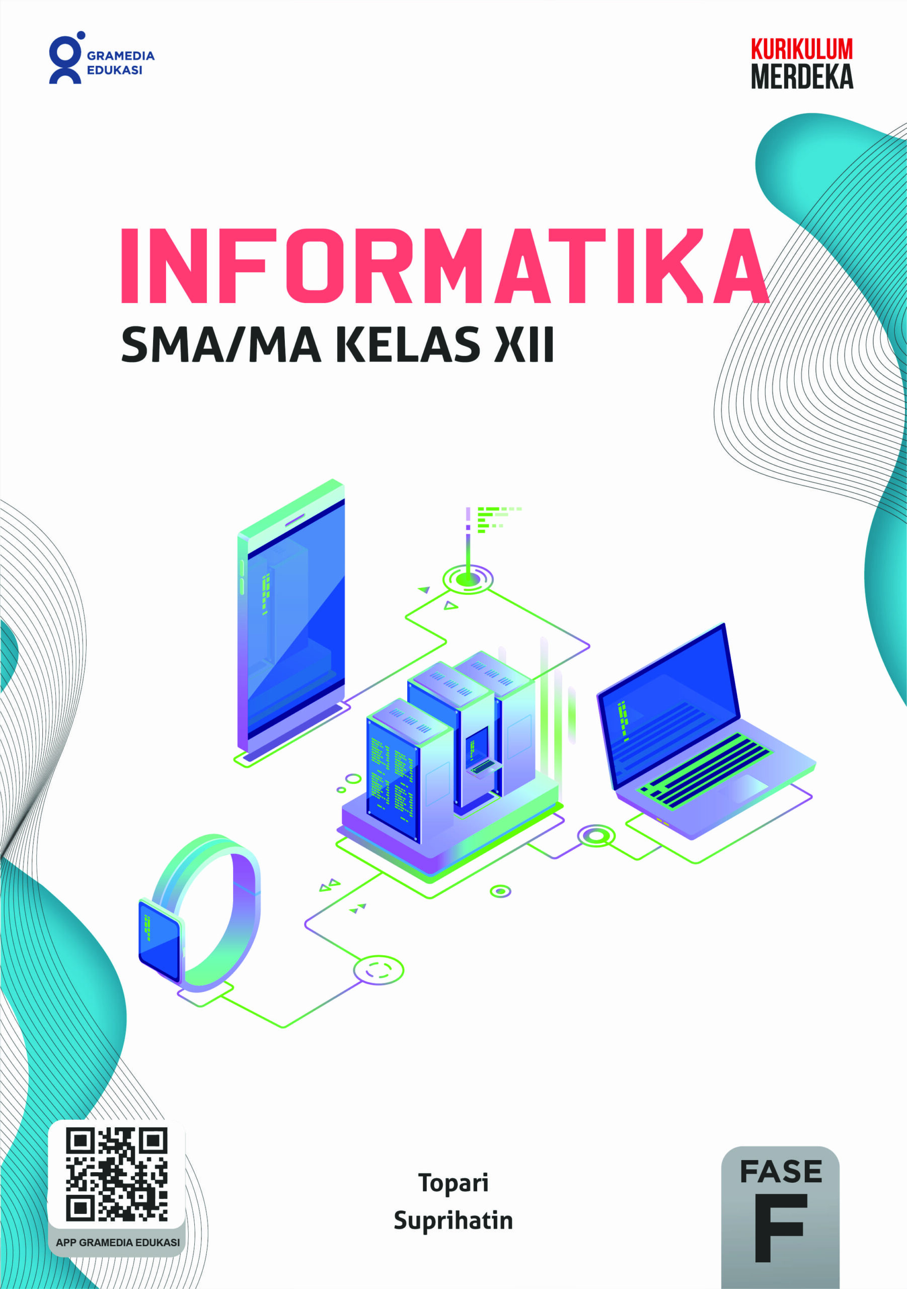 Informatika SMA/MA kelas XII / Topari, Suprihatin; Penyunting,Mahathir muhammad, Nenny Lisbeth Minarno