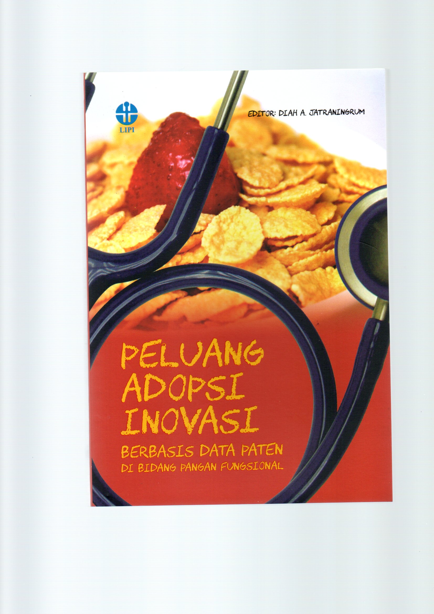 Peluang adopsi inovasi : berbasis data paten di bidang pangan fungsional