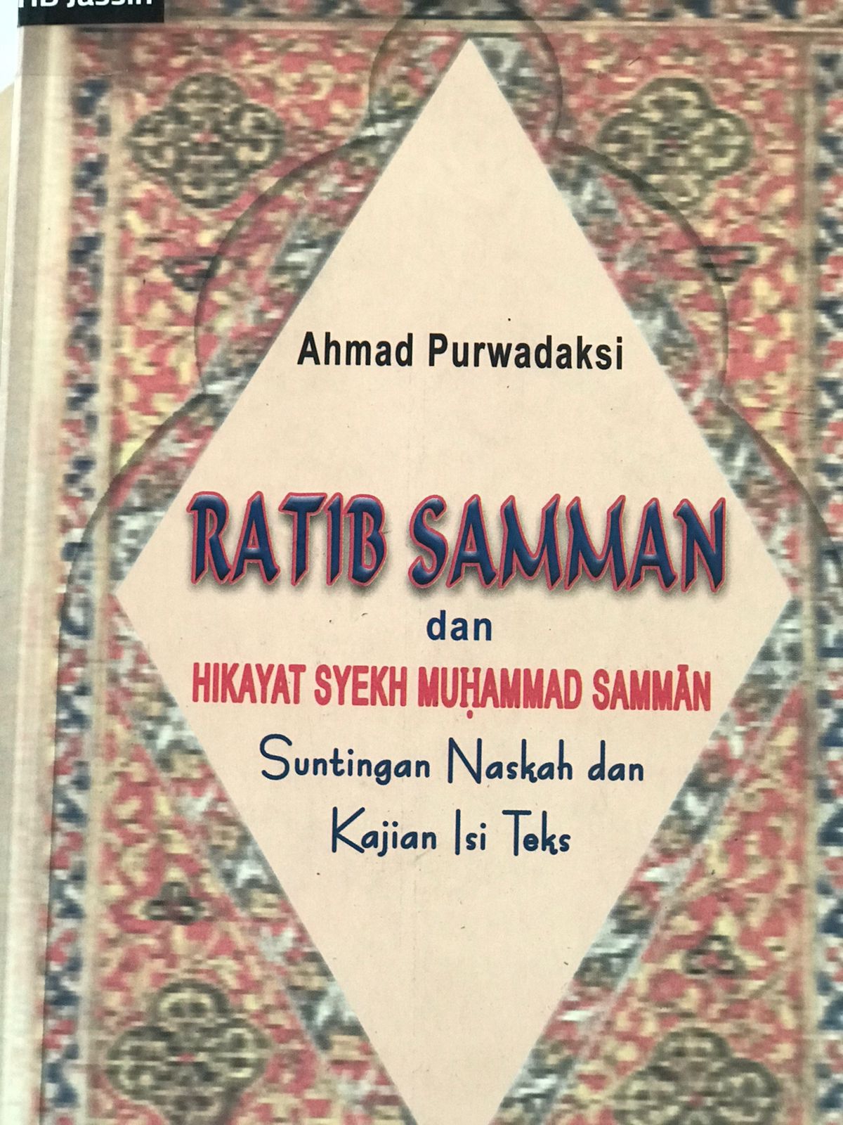 Ratib samman dan hikayat Syekh Muhammad Samman : Suntingan naskah dan kajian isi teks