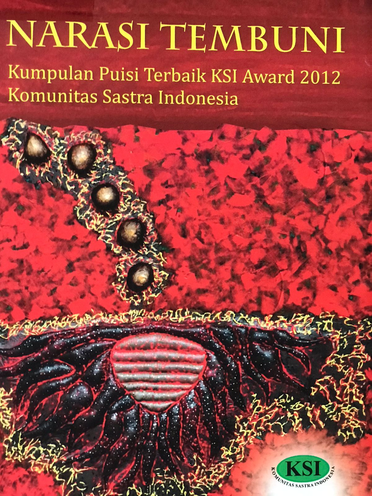 Narasi tembuni : Kumpulan puisi terbaik KSI Award 2012 komunitas sastra Indoneisa